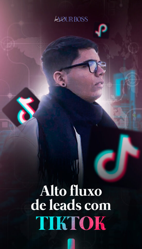 04 - ALTO FLUXO DE LEADS ORGÂNICOS COM TIKTOK